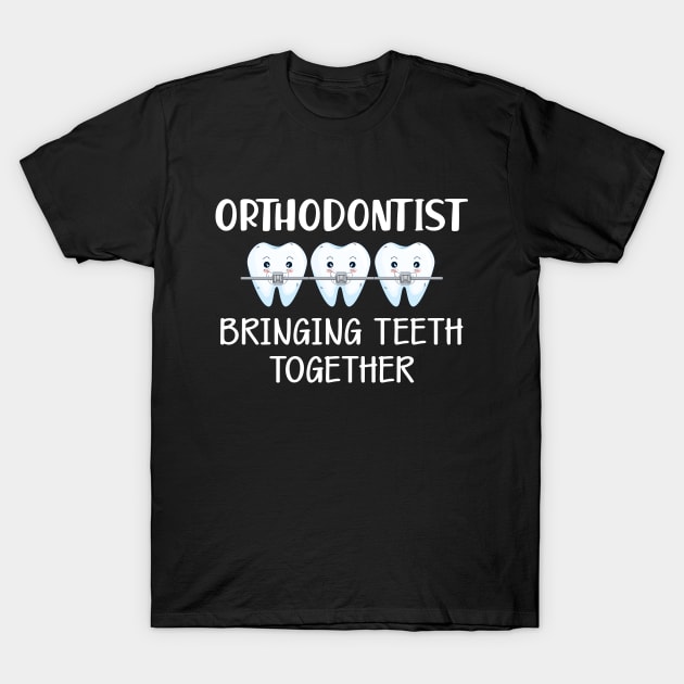 Orthodontist bringing teeth together T-Shirt by KC Happy Shop